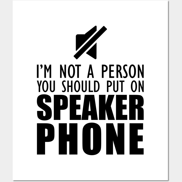 Mom - I'm not a person you should put on speaker phone Wall Art by KC Happy Shop